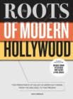 The Roots of Modern Hollywood : The Persistence of Values in American Cinema, from the New Deal to the Present - eBook