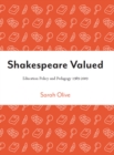 Shakespeare Valued : Education Policy and Pedagogy 1989-2009 - eBook