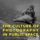 The Culture of Photography in Public Space - Book