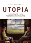 Utopia : Three Plays for a Postdramatic Theatre - eBook