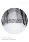 The Multisensory Film Experience : A Cognitive Model of Experiental Film Aesthetics - Book
