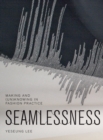Seamlessness : Making and (Un)Knowing in Fashion Practice - eBook