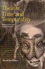 Theatre, Time and Temporality : Melting Clocks and Snapped Elastics - Book