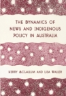 The Dynamics of News and Indigenous Policy in Australia - Book