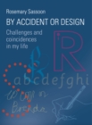 By Accident or Design : Challenges and Coincidences in My Life - eBook