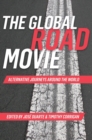 The Global Road Movie : Alternative Journeys around the World - Book