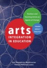 Arts Integration in Education : Teachers and Teaching Artists as Agents of Change - Book