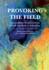 Provoking the Field : International Perspectives on Visual Arts PhDs in Education - Book