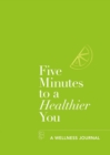 Five Minutes to a Healthier You : A Wellness Journal - eBook