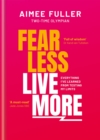 Fear Less Live More : How to overcome fear, build resilience and achieve anything - Book