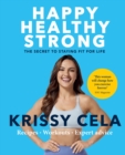Happy Healthy Strong : The secret to staying fit for life - eBook
