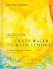 Crazy Water, Pickled Lemons : Enchanting dishes from the Middle East, Mediterranean and North Africa - Book