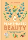 Plant-Based Beauty : The Essential Guide to Detoxing Your Beauty Routine - Book