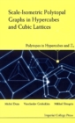 Scale-isometric Polytopal Graphs In Hypercubes And Cubic Lattices: Polytopes In Hypercubes And Zn - eBook