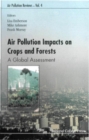 Air Pollution Impacts On Crops And Forests: A Global Assessment - eBook