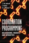 Coordination Programming: Mechanisms, Models And Semantics - eBook