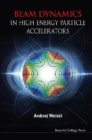 Beam Dynamics In High Energy Particle Accelerators - eBook