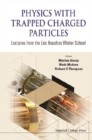 Physics With Trapped Charged Particles: Lectures From The Les Houches Winter School - eBook