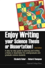 Enjoy Writing Your Science Thesis Or Dissertation! : A Step-by-step Guide To Planning And Writing A Thesis Or Dissertation For Undergraduate And Graduate Science Students (2nd Edition) - Book