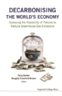 Decarbonising The World's Economy: Assessing The Feasibility Of Policies To Reduce Greenhouse Gas Emissions - eBook