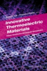 Innovative Thermoelectric Materials: Polymer, Nanostructure And Composite Thermoelectrics - Book