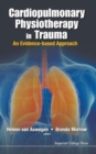 Cardiopulmonary Physiotherapy In Trauma: An Evidence-based Approach - Book