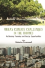 Urban Climate Challenges In The Tropics: Rethinking Planning And Design Opportunities - eBook