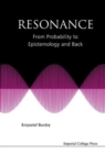Resonance: From Probability To Epistemology And Back - Book