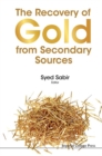 Recovery Of Gold From Secondary Sources, The - eBook