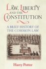 Law, Liberty and the Constitution - A Brief History of the Common Law - Book