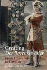 Creating Der Rosenkavalier : From Chevalier to Cavalier - Book
