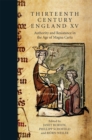 Thirteenth Century England XV : Authority and Resistance in the Age of Magna Carta. Proceedings of the Aberystwyth and Lampeter Conference, 2013 - Book