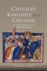 Chivalry, Kingship and Crusade : The English Experience in the Fourteenth Century - Book