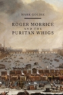 Roger Morrice and the Puritan Whigs : The Entring Book, 1677-1691 - Book
