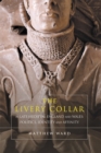 The Livery Collar in Late Medieval England and Wales : Politics, Identity and Affinity - Book