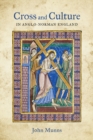 Cross and Culture in Anglo-Norman England : Theology, Imagery, Devotion - Book