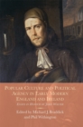 Popular Culture and Political Agency in Early Modern England and Ireland : Essays in Honour of John Walter - Book