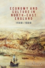 Economy and Culture in North-East England, 1500-1800 - Book