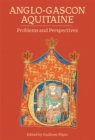 Anglo-Gascon Aquitaine: Problems and Perspectives - Book