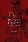 Musical Debate and Political Culture in France, 1700-1830 - Book