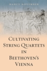 Cultivating String Quartets in Beethoven's Vienna - Book