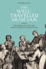 The Well-Travelled Musician : John Sigismond Cousser and Musical Exchange in Baroque Europe - Book