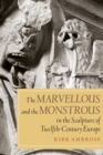 The Marvellous and the Monstrous in the Sculpture of Twelfth-Century Europe - Book
