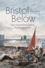 Bristol from Below : Law, Authority and Protest in a Georgian City - Book