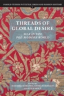 Threads of Global Desire : Silk in the Pre-Modern World - Book