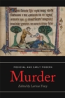 Medieval and Early Modern Murder : Legal, Literary and Historical Contexts - Book