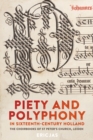 Piety and Polyphony in Sixteenth-Century Holland : The Choirbooks of St Peter's Church, Leiden - Book