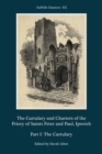 The Cartulary and Charters of the Priory of Saints Peter and Paul, Ipswich : Part I: The Cartulary - Book