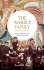 The Wardle Family and its Circle: Textile Production in the Arts and Crafts Era - Book