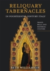 Reliquary Tabernacles in Fourteenth-Century Italy : Image, Relic and Material Culture - Book